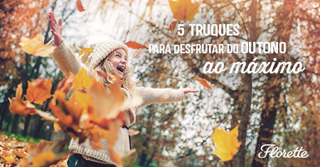 5 truques para desfrutar do outono, ao máximo!